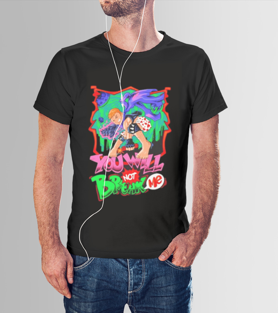 You Will Not Break Me Anime Inspired Energetic Attack Stance T-Shirt