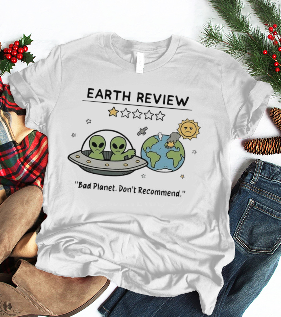 Earth Review Aliens Bad Planet Don't Recommend Humorous Sci Fi Space T-Shirt