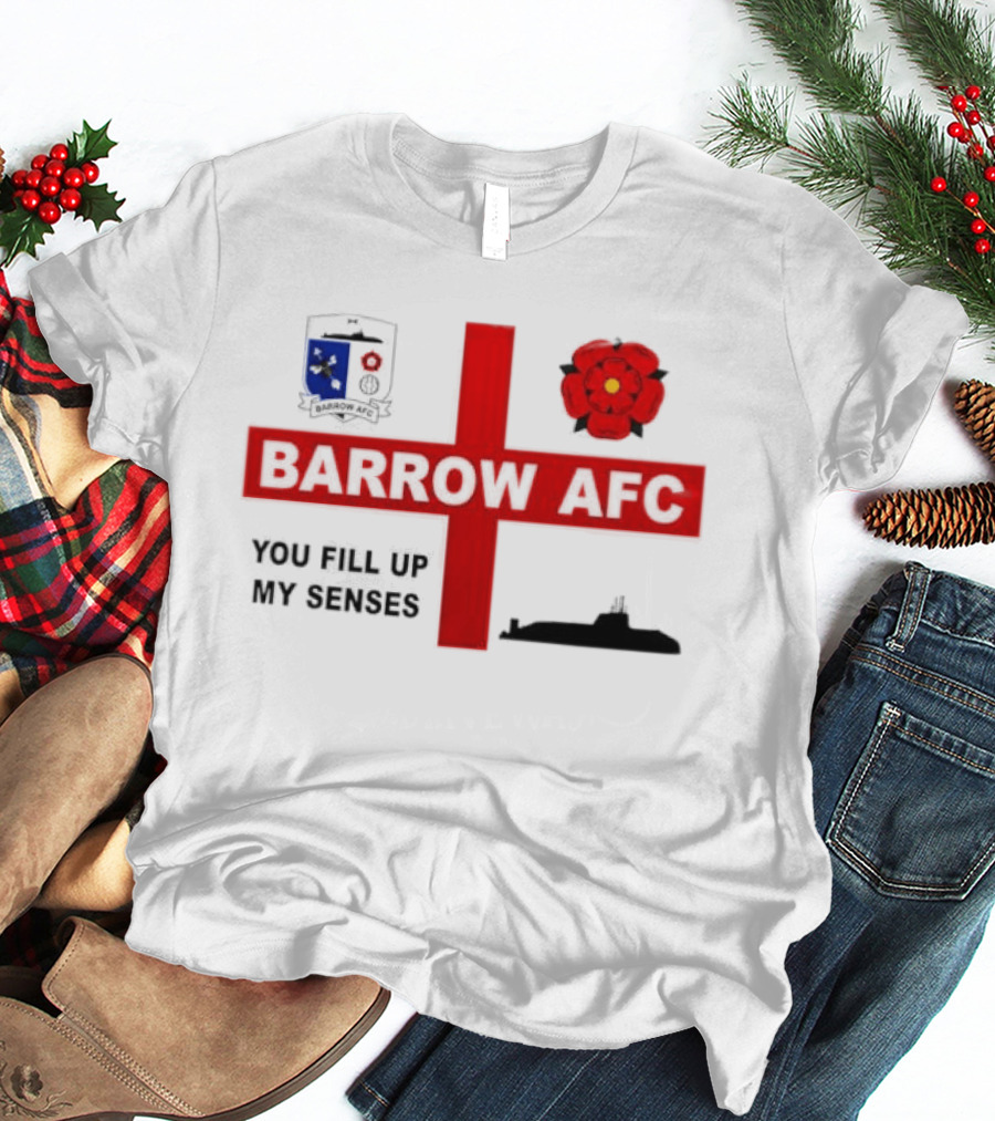 Barrow AFC You Fill Up My Senses Submarine England Rose Crest T-Shirt