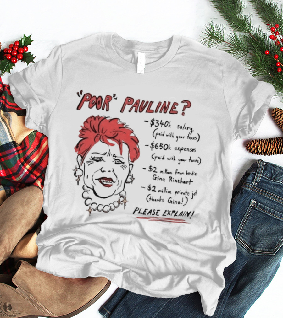 POOR PAULINE 340k Salary Expenses Political Satire Please Explain T-Shirt