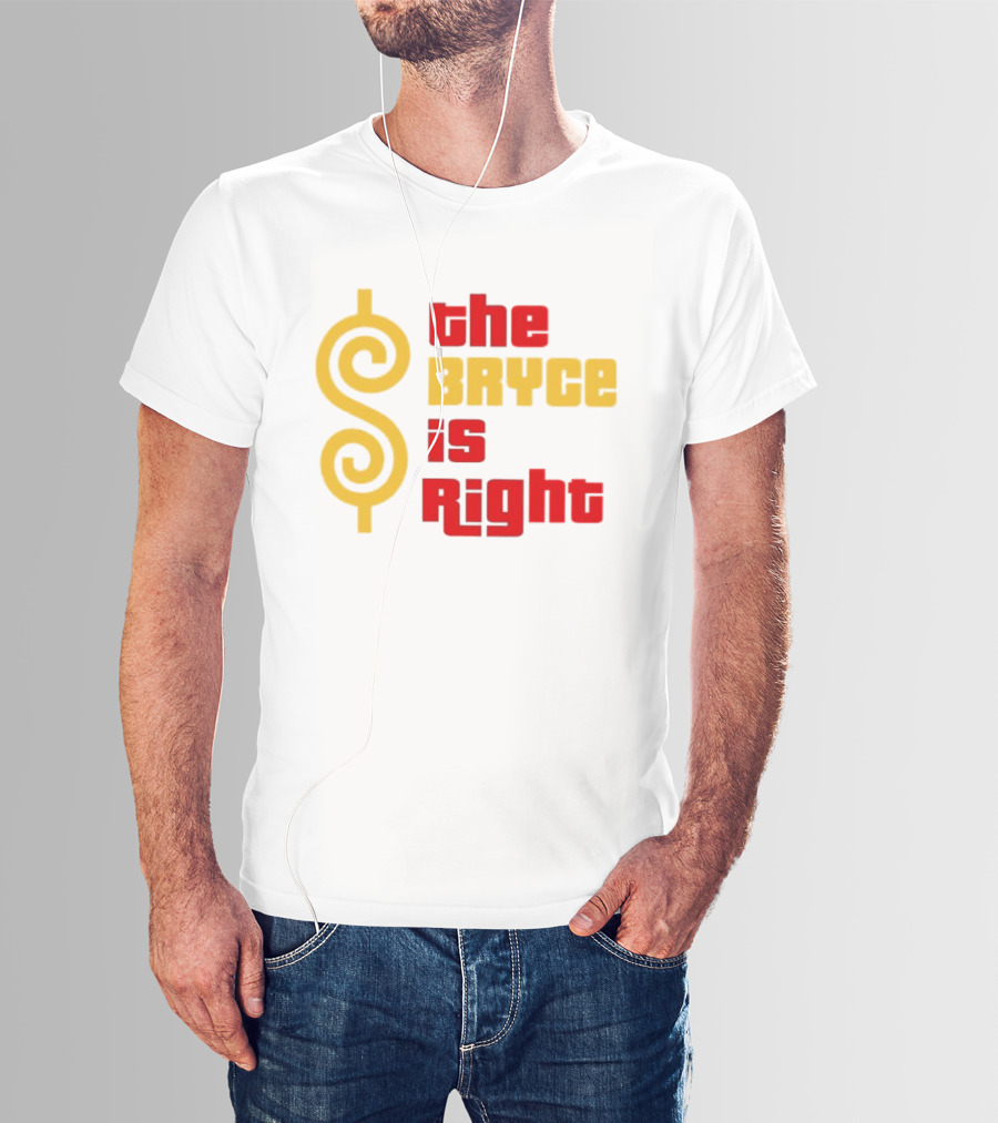 The Bryce Is Right Dollar T-Shirt