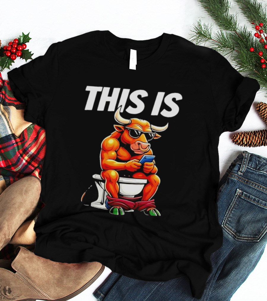 Bull On Toilet Checking Phone This Is Bullshit T-Shirt