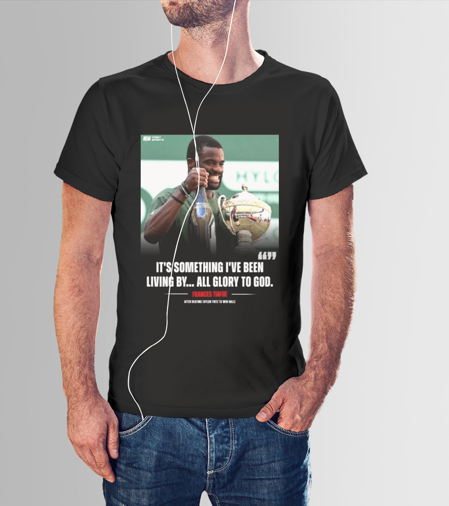 FirstSportz Frances Tiafoe All Glory To God After Beating Taylor Fritz To Win Halle T-Shirt