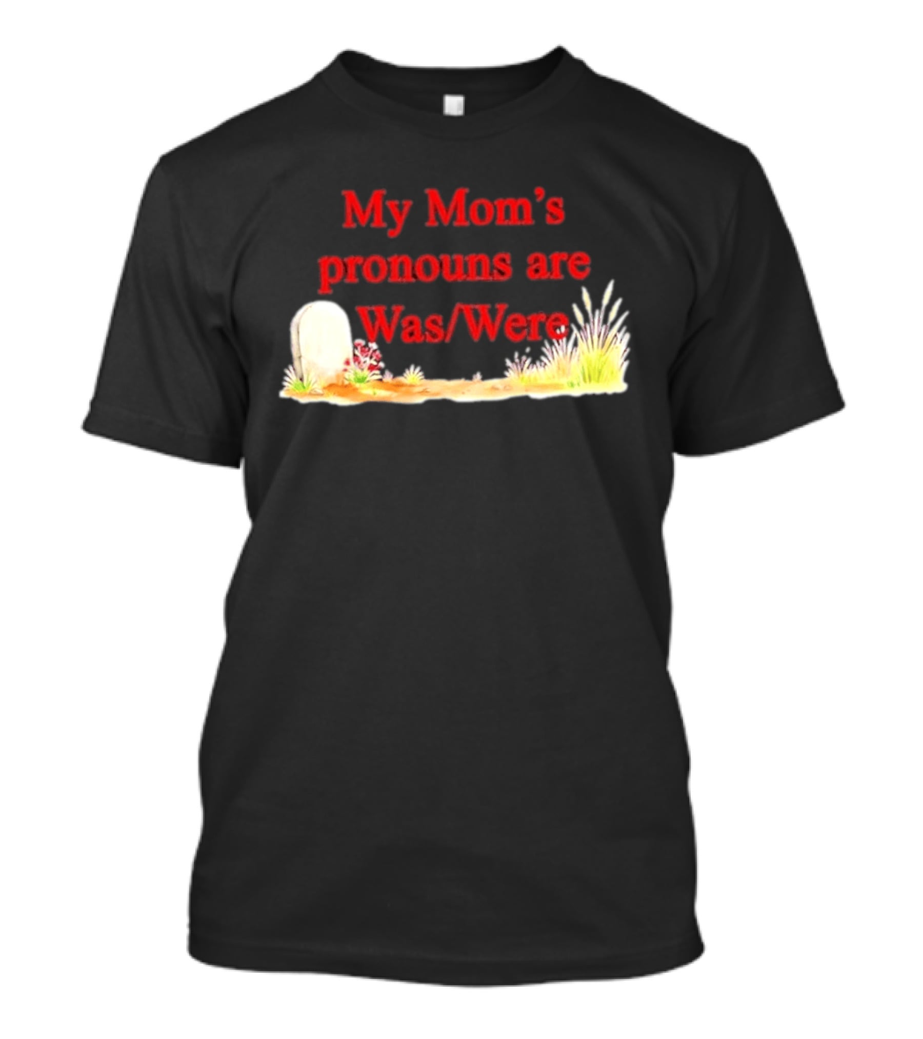 My Mom's Pronouns Are Was Were Graveyard T-Shirt