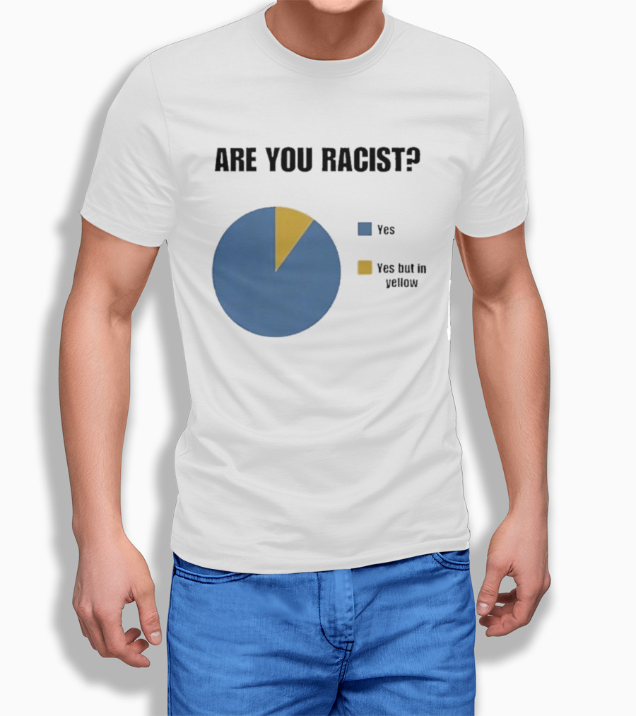 Are You Racist Yes Yes But In Yellow Pie Chart T-Shirt