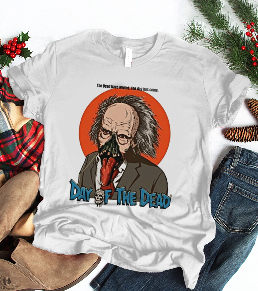 The Dead Have Waited The Day Has Come Dr Tongue Day Of The Dead T-Shirt