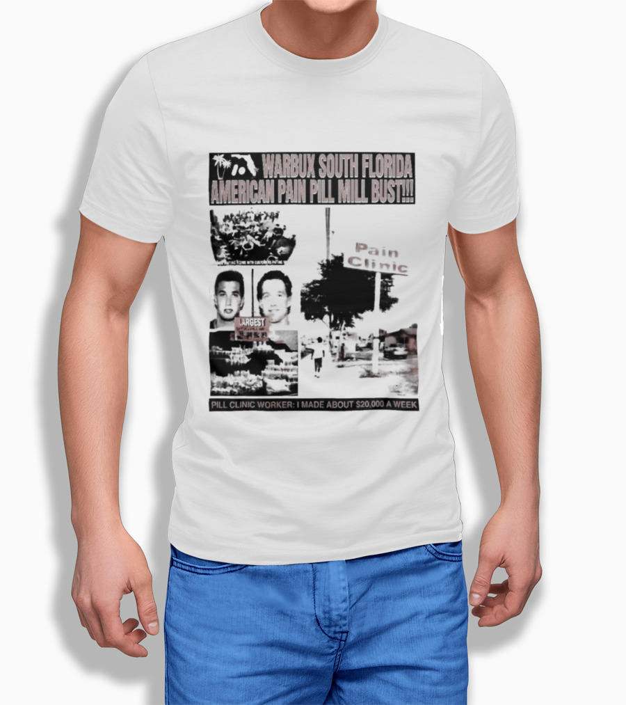 Warbux South Florida American Pain Pill Mill Bust Pain Clinic T-Shirt