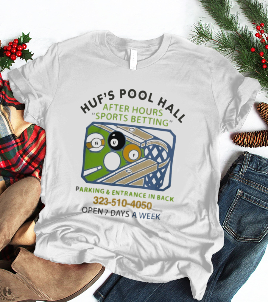 Huf's Pool Hall After Hours Sports Betting Parking Entrance In Back Open 7 Days A Week T-Shirt