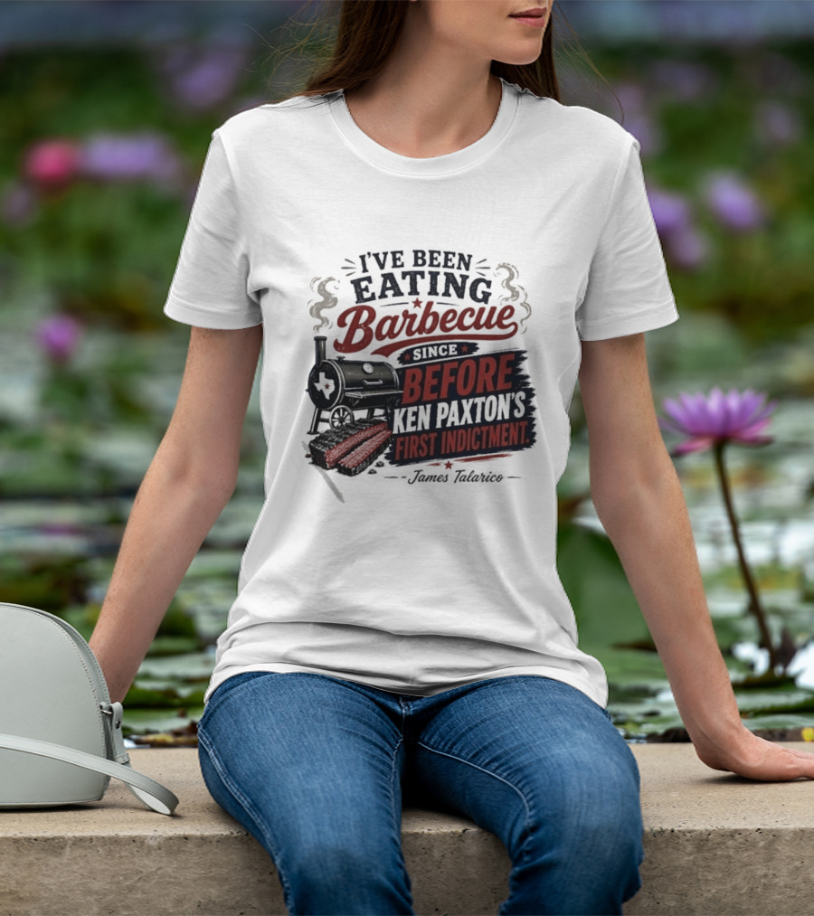 I've Been Eating Barbecue Since Before Ken Paxton's First Indictment James Talarico T-Shirt
