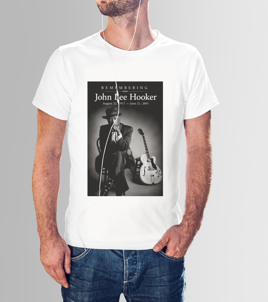 Remembering John Lee Hooker August 22 1917 June 21 2001 Blues Legend Guitarist T-Shirt