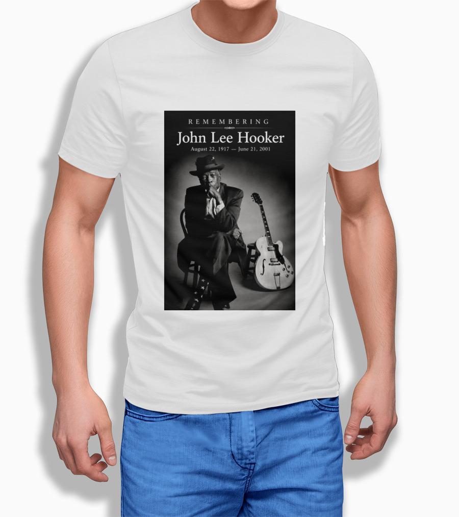Remembering John Lee Hooker August 22 1917 June 21 2001 Blues Legend Guitarist T-Shirt