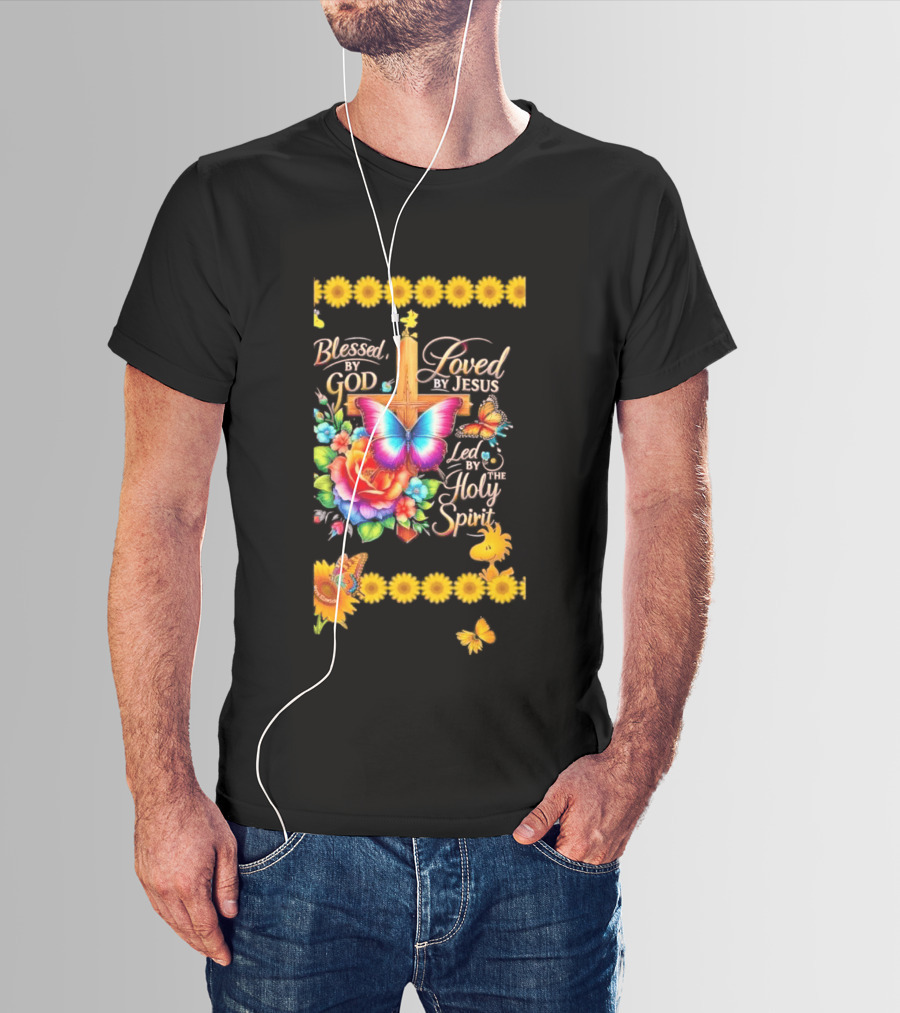 Blessed By God Loved By Jesus Led By The Holy Spirit Butterfly Cross Roses Sunflowers T-Shirt