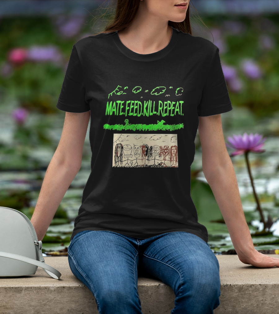 Mate Feed Kill Repeat Green Text Comic Doodle T-Shirt