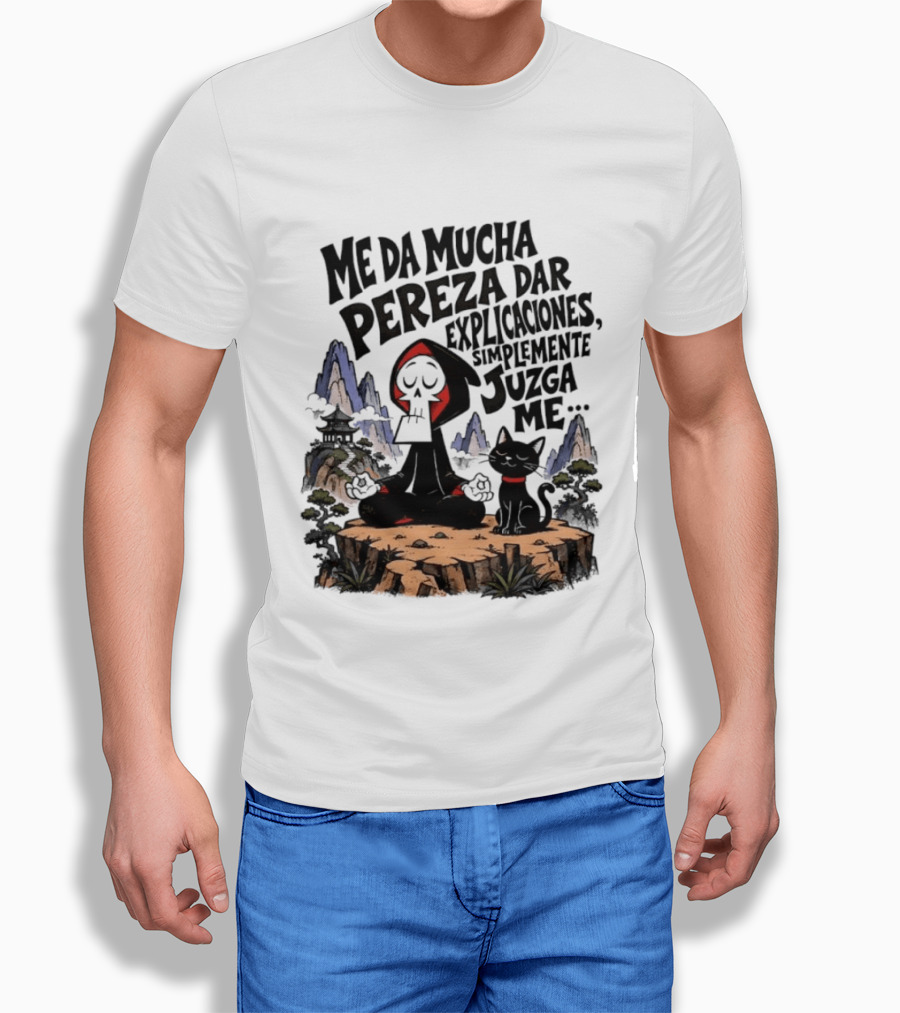 Grim Reaper Meditating With Black Cat Me Da Mucha Pereza Dar Explicaciones Simplemente Júzgame T-Shirt