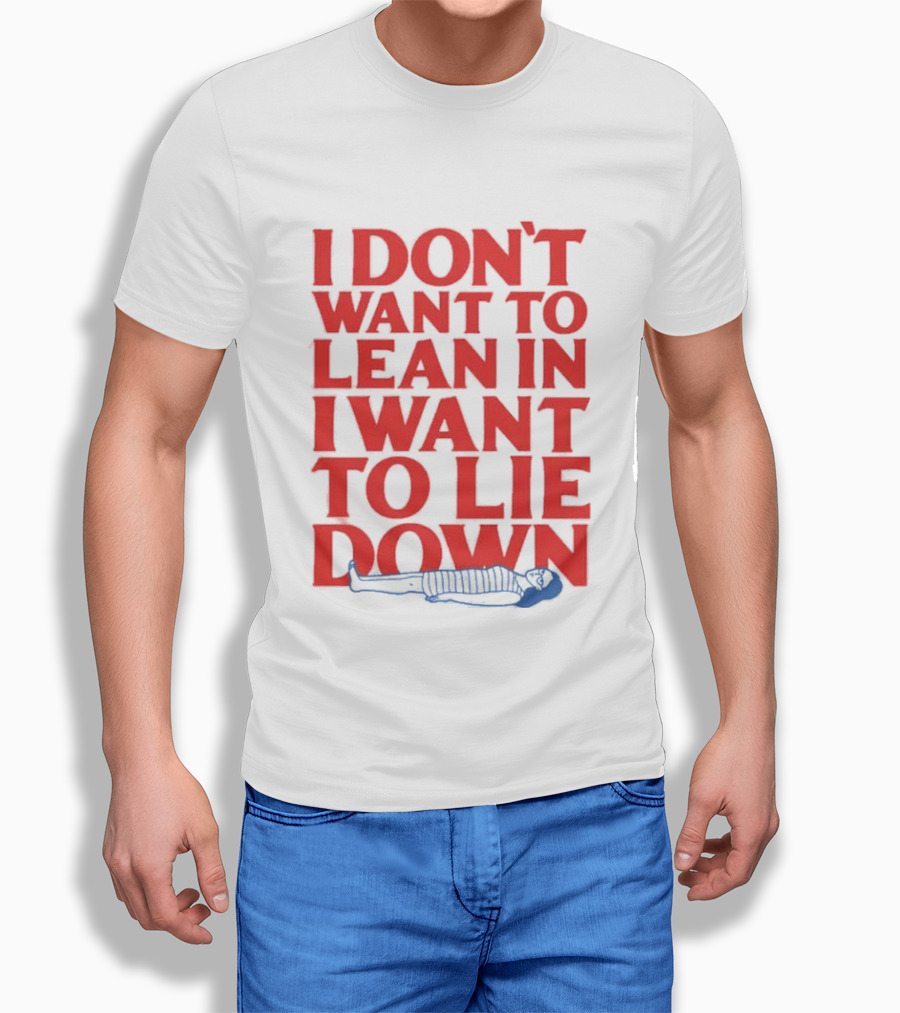 I Don't Want To Lean In I Want To Lie Down Skeleton Humor T-Shirt