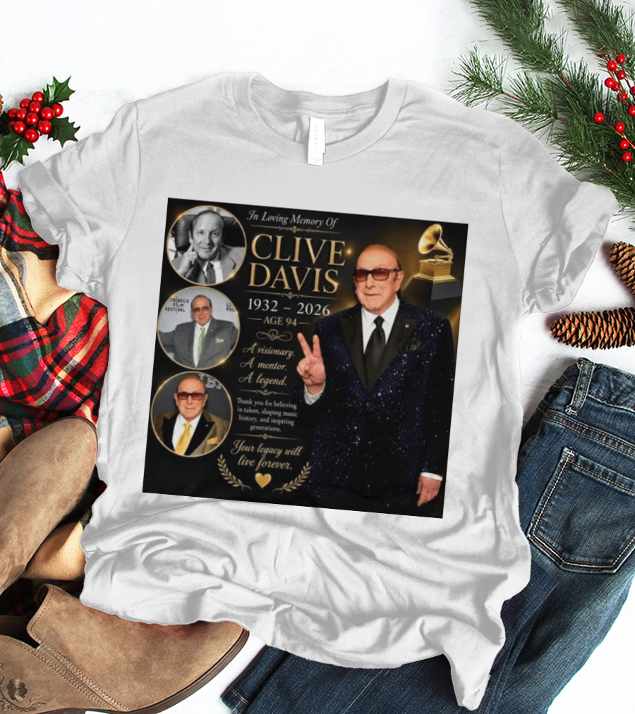In Loving Memory Of Clive Davis 1932 2026 A Visionary Your Legacy Will Live Forever T-Shirt