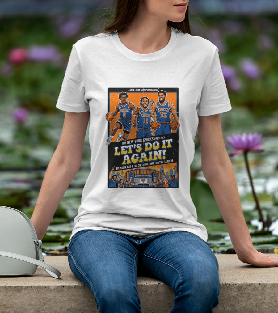 OG Anunoby Jalen Brunson Karl Anthony Towns New York Knicks Let's Do It Again Madison Square Garden T-Shirt