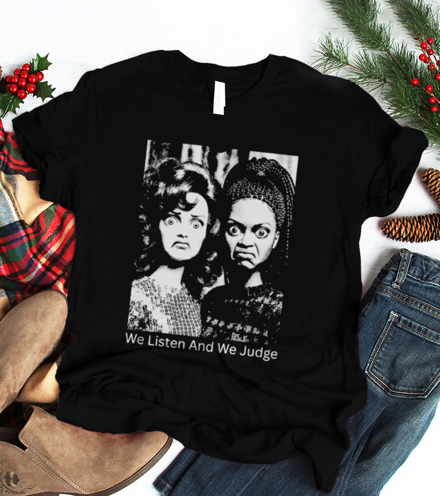We Listen And We Judge Dolls Black And White T-Shirt