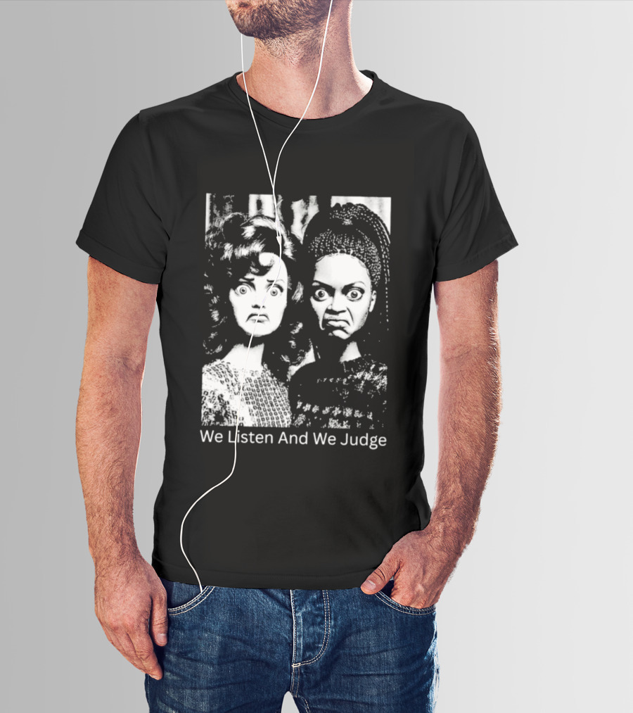 We Listen And We Judge Dolls Black And White T-Shirt
