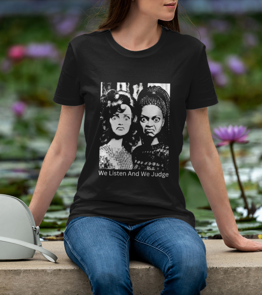 We Listen And We Judge Dolls Black And White T-Shirt