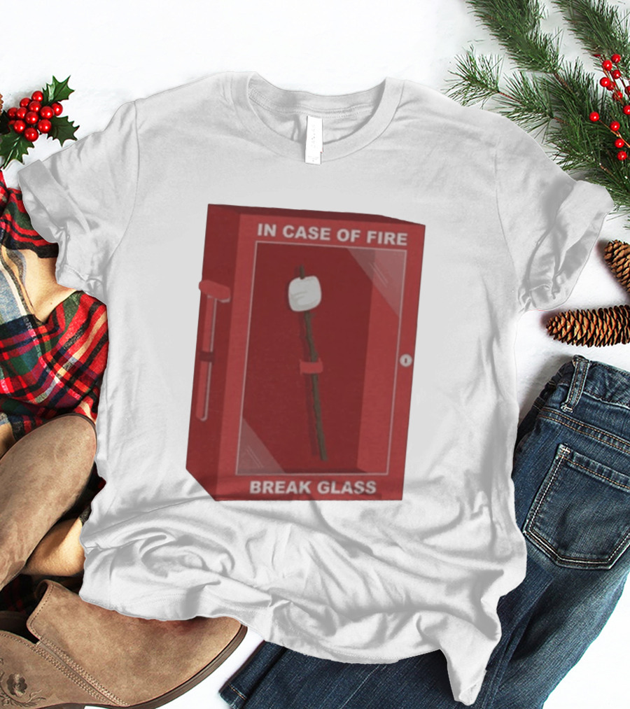 In Case Of Fire Break Glass Marshmallow Stick T-Shirt