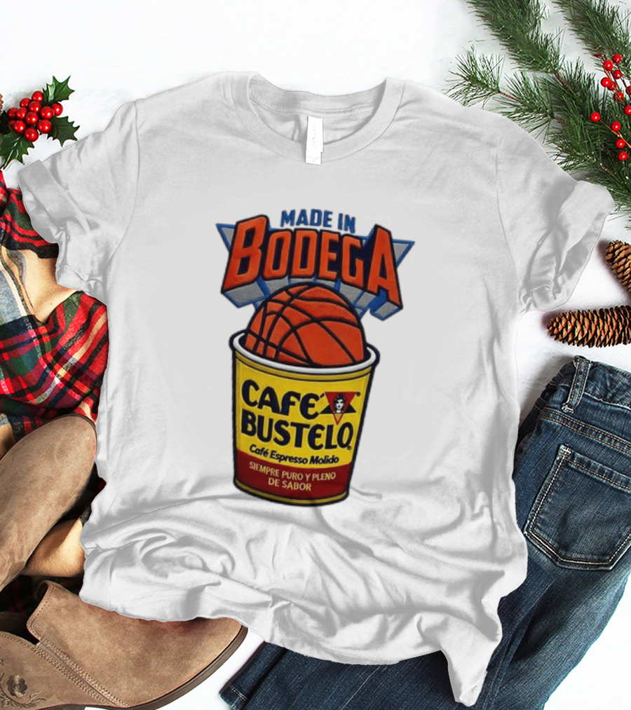 Made In Bodega Cafe Bustelo Basketball Siempre Puro Pleno Sabor T-Shirt