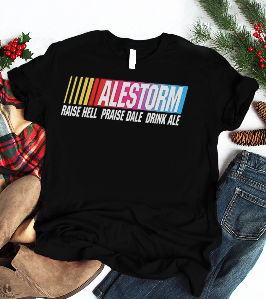 Alestorm Raise Hell Praise Dale Drink Ale Nascar T-Shirt