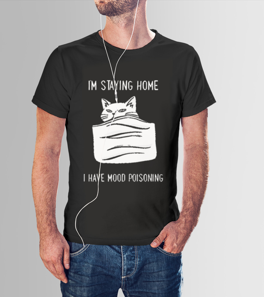 Cozy Peeking Cat I'm Staying Home I Have Mood Poisoning T-Shirt