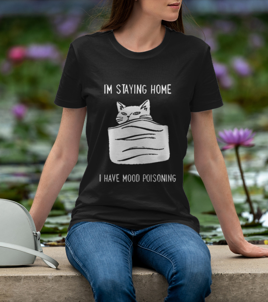 Cozy Peeking Cat I'm Staying Home I Have Mood Poisoning T-Shirt