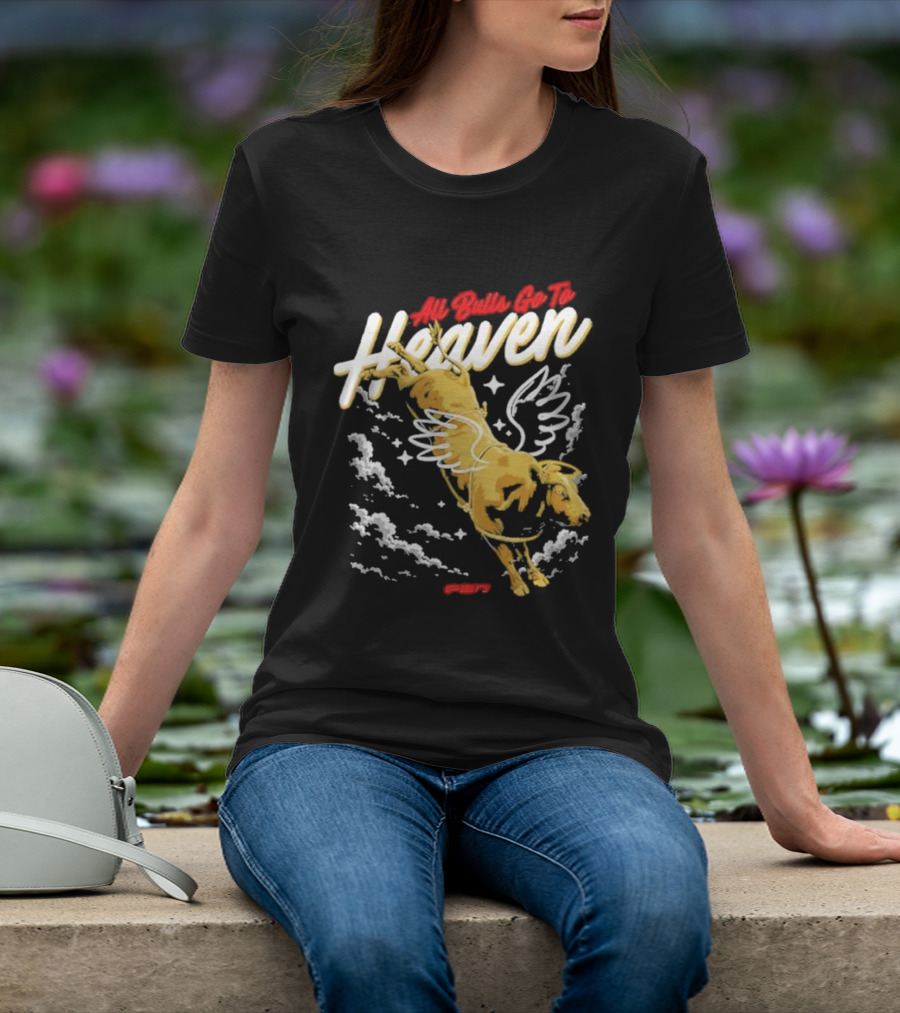 All Bulls Go To Heaven Pbr T-Shirt