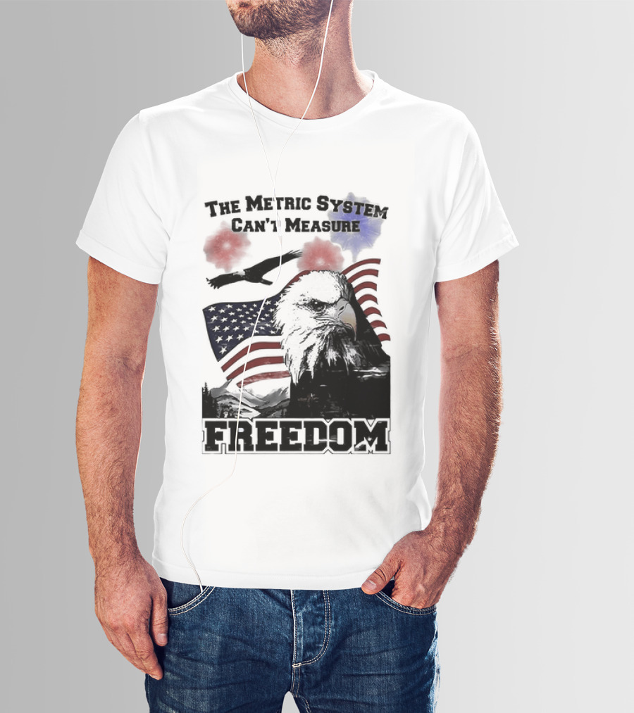 Bald Eagle American Flag The Metric System Can't Measure Freedom T-Shirt