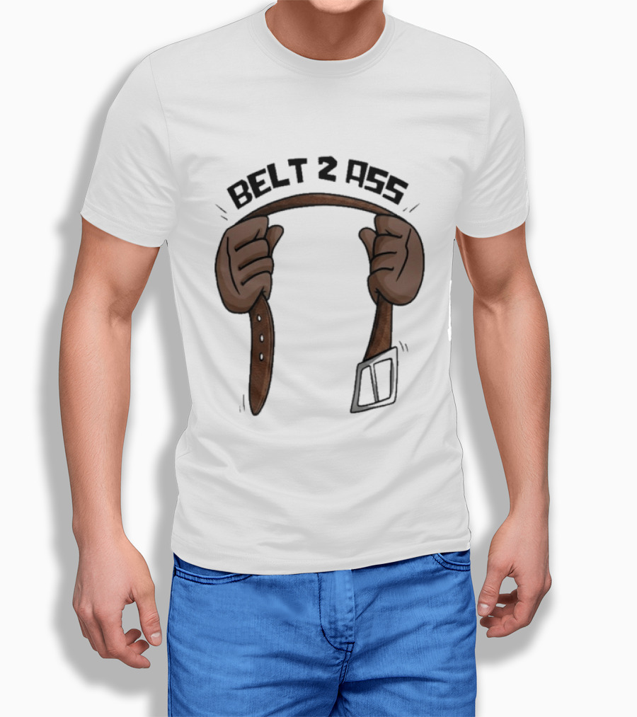 Belt 2 Ass Funny Belt Holding T-Shirt