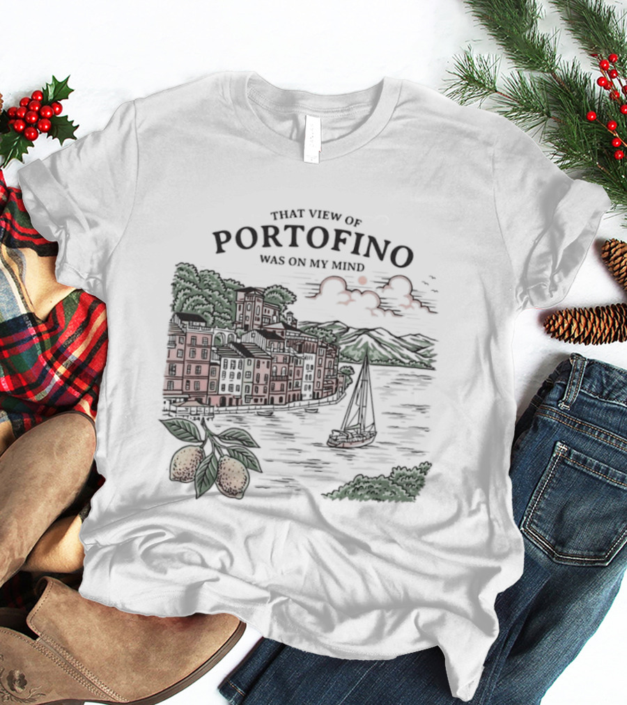 That View Of Portofino Was On My Mind Scenic Harbor Sailboat Lemons T-Shirt