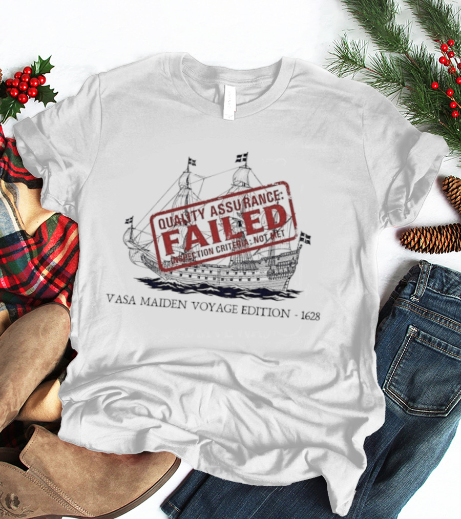 Vasa Maiden Voyage Edition 1628 Quality Assurance Failed T-Shirt