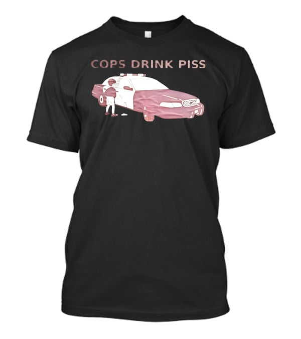 Cops Drink Piss Police Car Humor T-Shirt