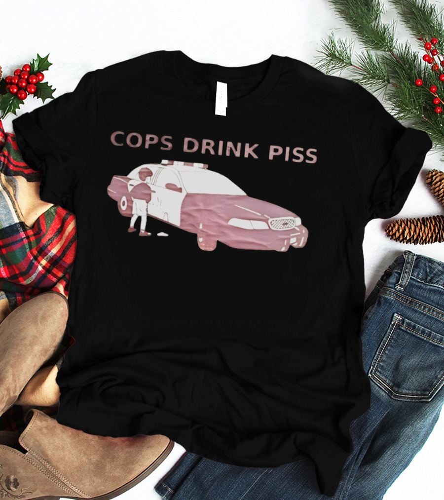 Cops Drink Piss Police Car Humor T-Shirt