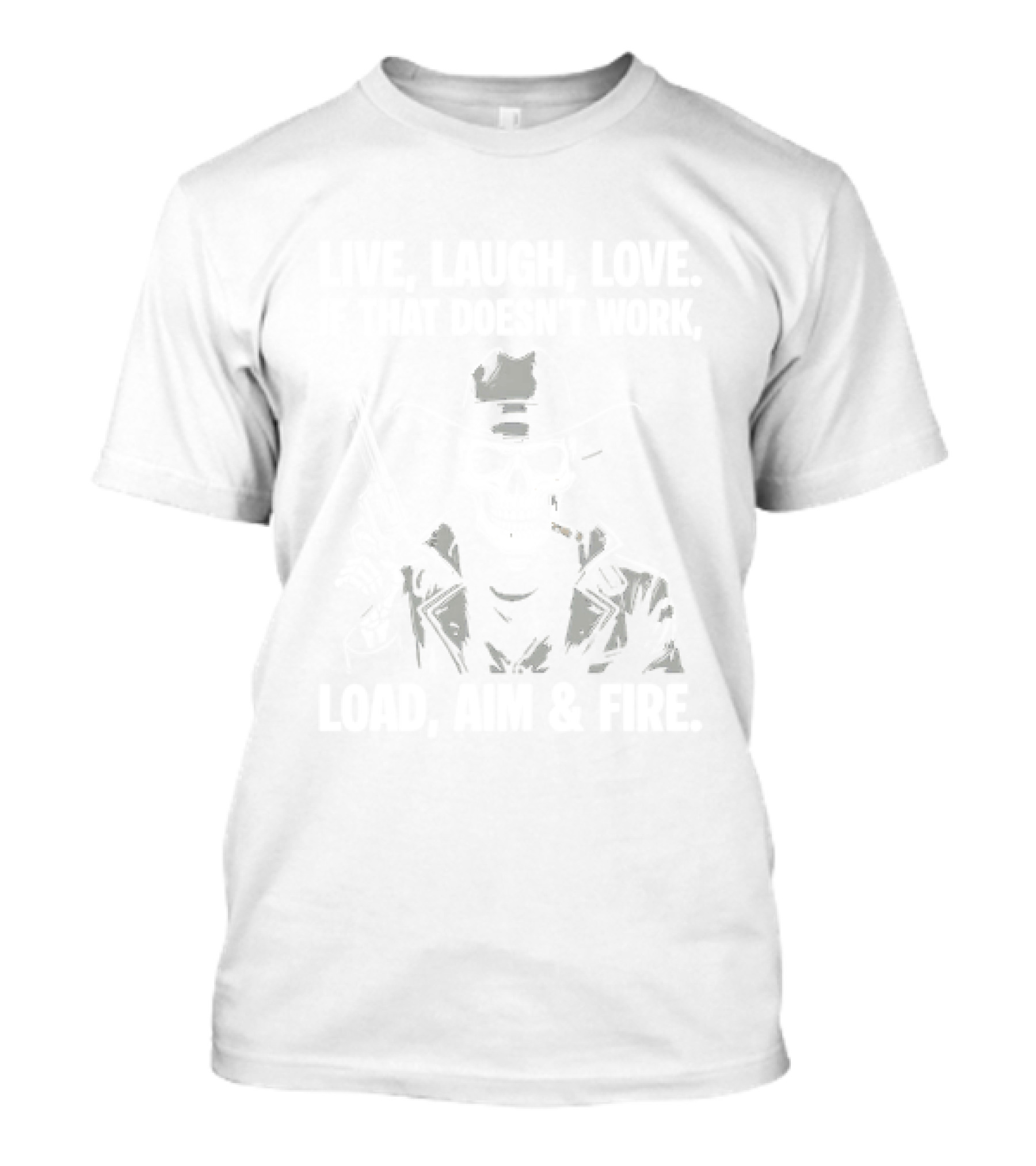 Live Laugh Love If That Doesn't Work Load Aim Fire Cowboy Skull T-Shirt