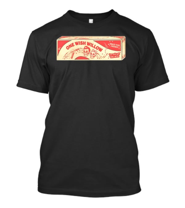 One Wish Willow Skull Crack Fortune Amaze Your Friends You Only Get One Wish T-Shirt