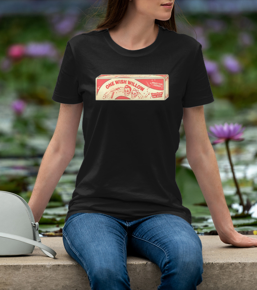 One Wish Willow Skull Crack Fortune Amaze Your Friends You Only Get One Wish T-Shirt