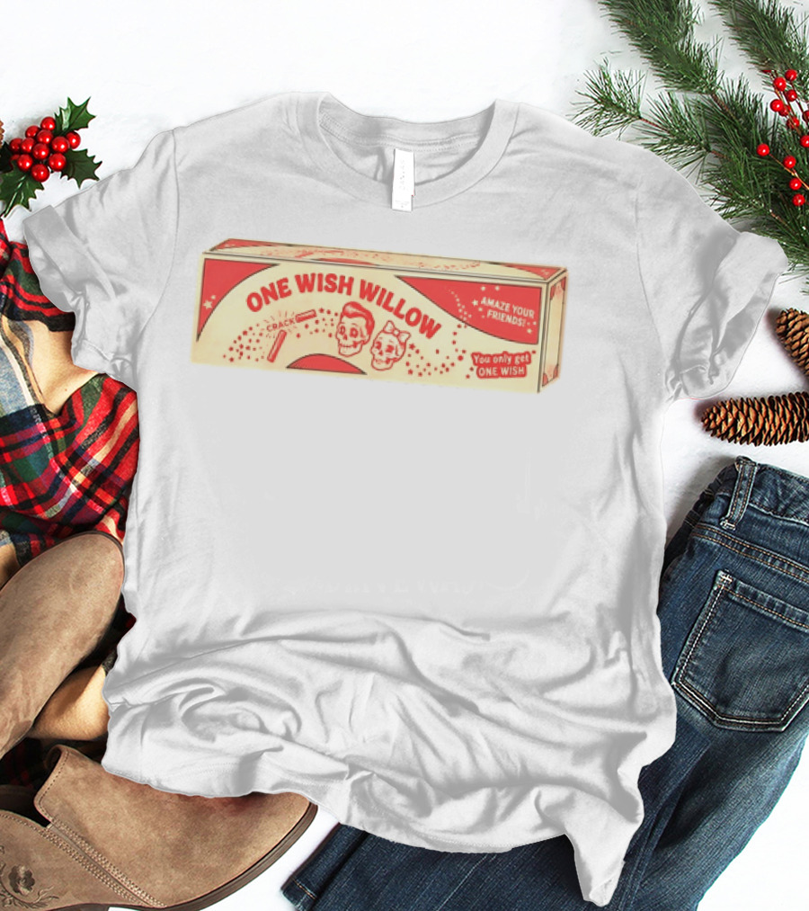 One Wish Willow Skull Crack Fortune Amaze Your Friends You Only Get One Wish T-Shirt