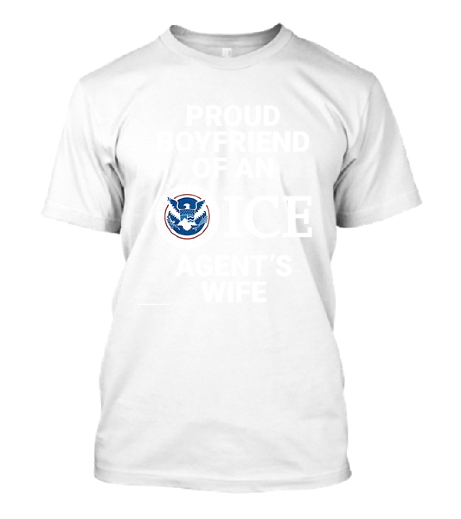 Proud Boyfriend Of An ICE Agent's Wife Homeland Security T-Shirt