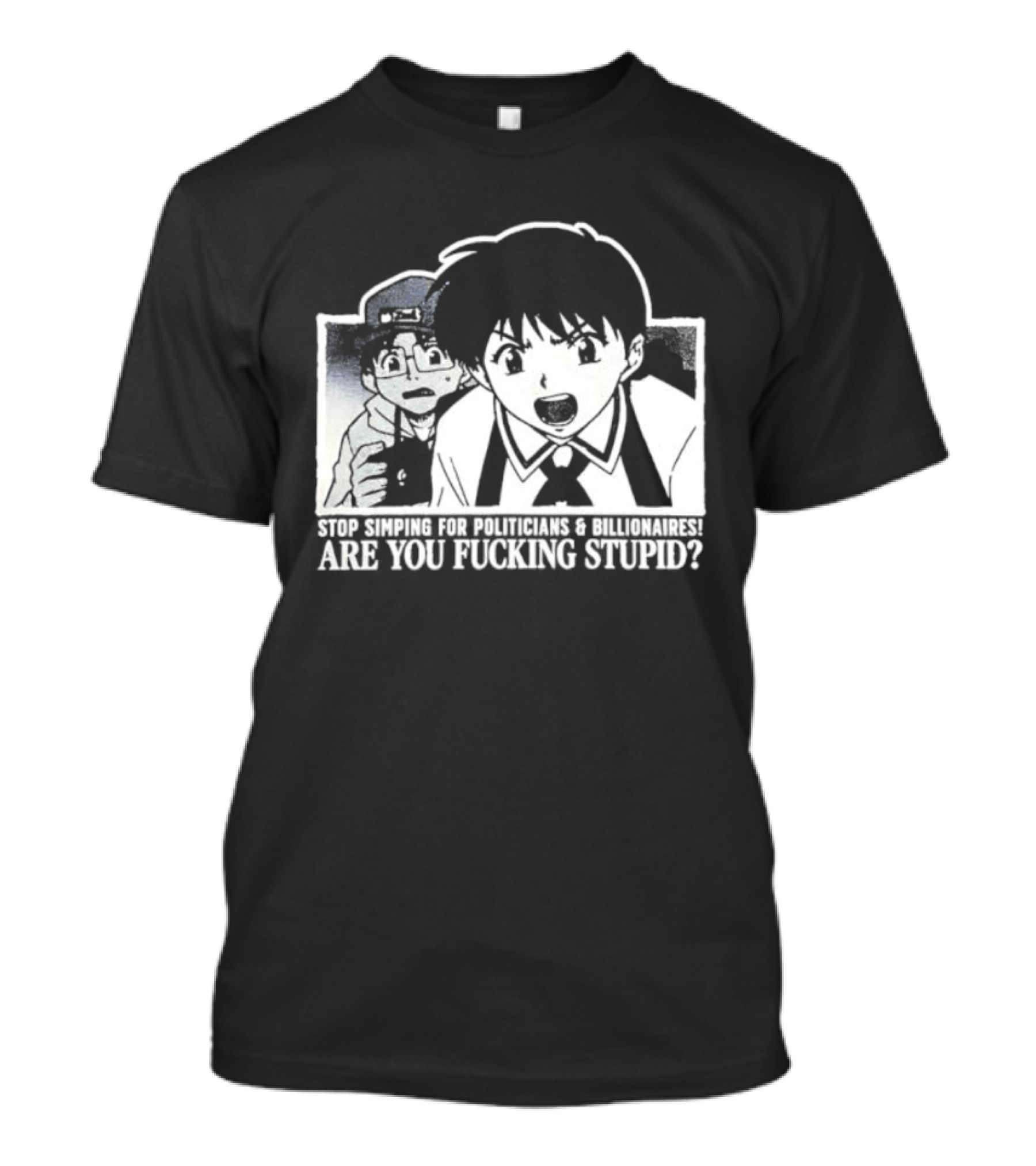 Neon Genesis Evangelion Are You Fuckin Stupid Stop Simping For Politicians And Billionaires T-Shirt
