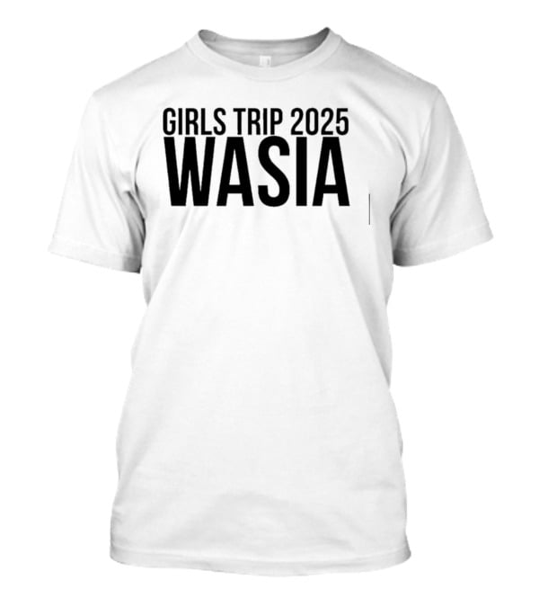 Girls Trip 2025 Wasia Vacation Travel T-Shirt