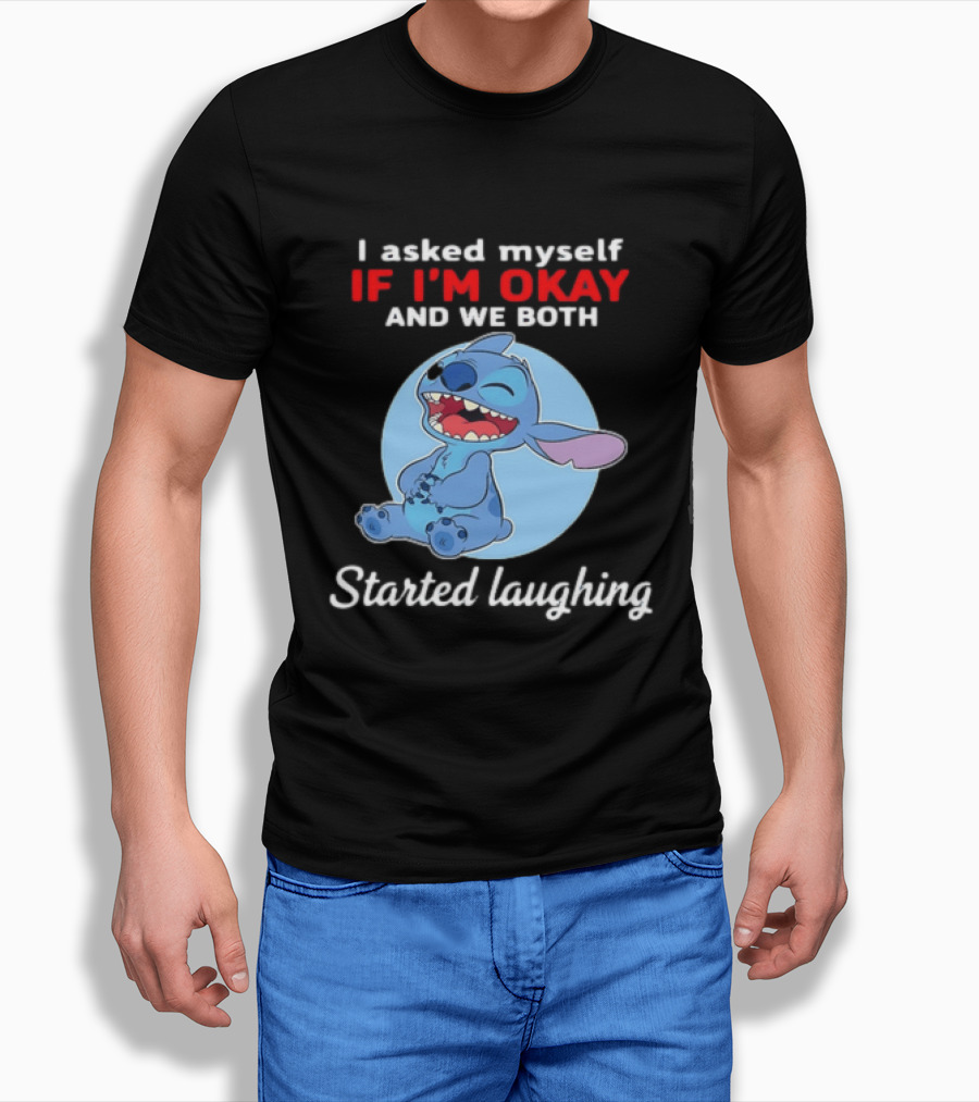 Stitch I Asked Myself If I'm Okay And We Both Started Laughing T-Shirt