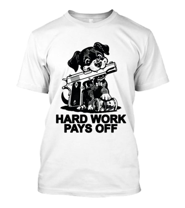Hard Work Pays Off Dog Gun Money T-Shirt