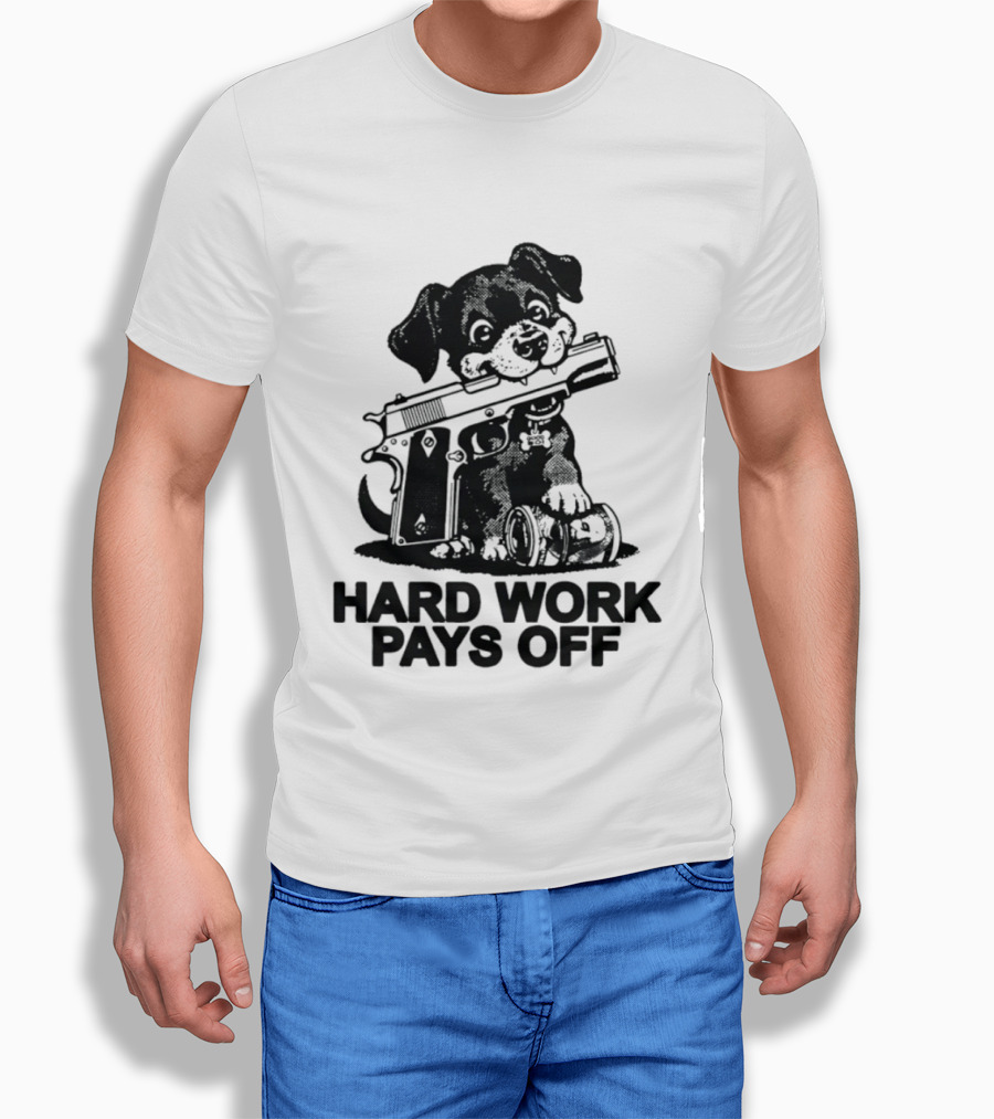 Hard Work Pays Off Dog Gun Money T-Shirt