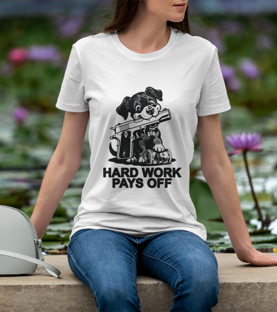 Hard Work Pays Off Dog Gun Money T-Shirt