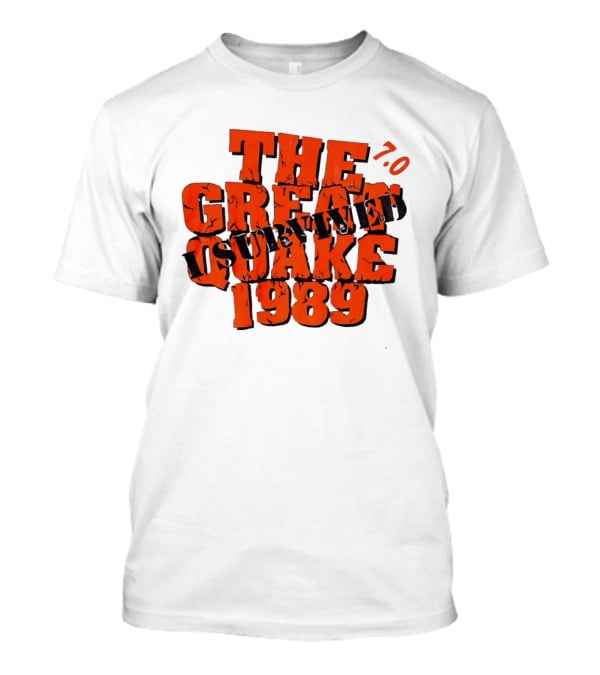 The Great Quake Survived 1989 7.0 T-Shirt
