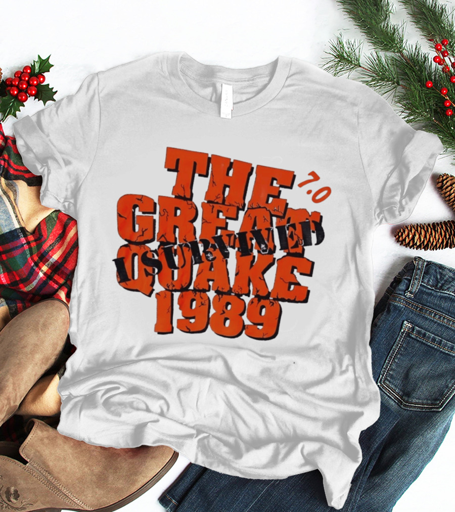 The Great Quake Survived 1989 7.0 T-Shirt