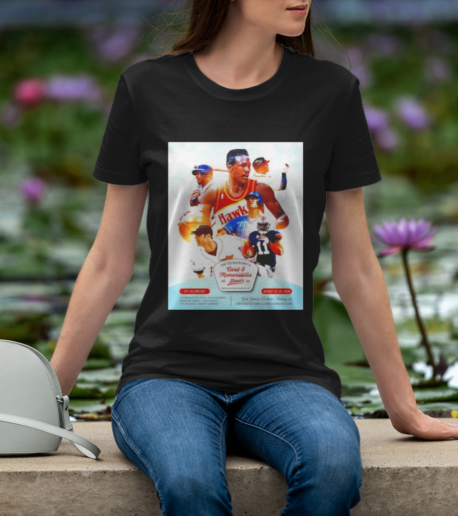 On To Victory Card And Memorabilia Show August 22 23 2026 Dominique Wilkins Dale Murphy T-Shirt